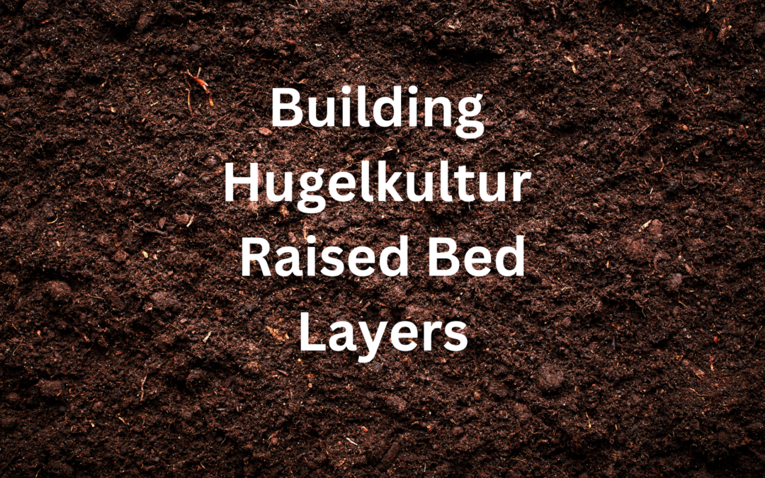 Hugelkultur Raised Bed Layers